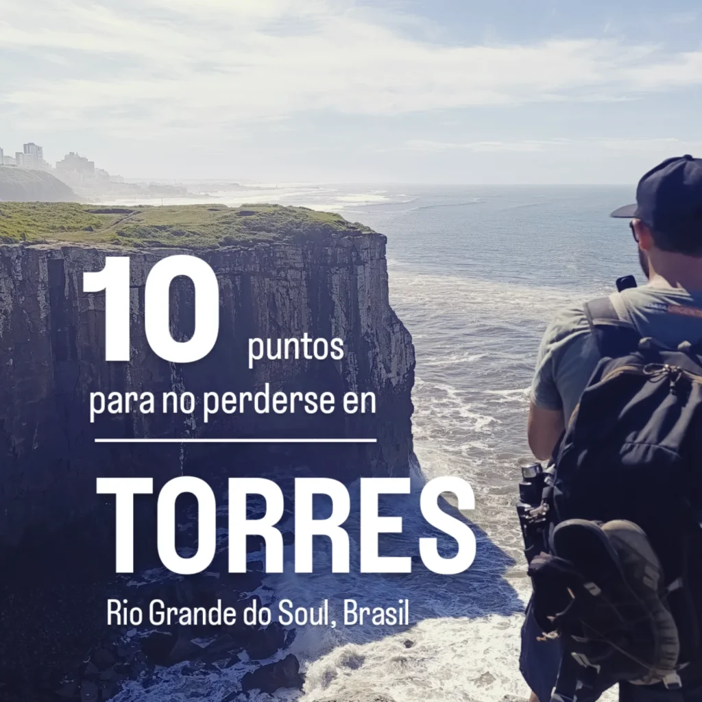 Torres, Brasil: la joya escondida del sur que tenés que conocer antes de seguir viaje
